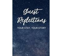 Guest Reflections: Your Stay Your Story: Guest Journal | 6x9 inches | Bed & Breakfast | Hotel | Resort | In-Room-Journal