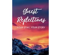 Guest Reflections: Your Stay Your Story: Guest Journal | 6x9 inches | Bed & Breakfast | Hotel | Resort | In-Room-Journal