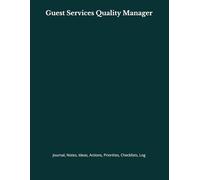 Guest Services Quality Manager: Journal, Notes, Ideas, Actions, Priorities, Checklists, Log | Tool for Daily Goal Setting Tracker | Time Management | ... | Project Office Book Gifts for Meetings