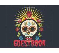 Guestbook: Dia de los Muertos - Day of the Dead Celebration Sign in Book for Guests, with Extra Space for Photographs and Personal Comments