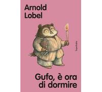 Gufo, è ora di dormire. Ediz. a colori