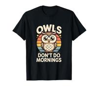 Gufo retrò Divertente con Scritta Owls Don't Do Mornings Maglietta
