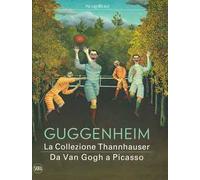 Guggenheim. La collezione Thannhauser. Da Van Gogh a Picasso. Ediz. a colori