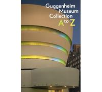Guggenheim Museum Collection: A to Z [Lingua Inglese]