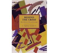 Guglielmo Carch Behind The Crisis: Marx's Dialectic Of Value And Kno (Tascabile)