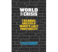 World in Crisis: A Global Analysis of Marx's Law of Profitability: Marxist Perspectives on Crash & Crisis