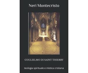 GUGLIELMO DI SAINT THIERRY: teologia spirituale e mistica cristiana