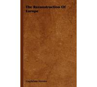 Guglielmo Ferrero The Reconstruction Of Europe (Tascabile)