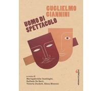 Guglielmo Giannini uomo di spettacolo - [Edizioni di Pagina]