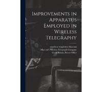 Guglielmo Marchese Marconi Marconi's W Improvements in Apparatus Em (Tascabile)