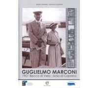 Guglielmo Marconi. 1901 Becco di Vela - Isola di Caprera - [Paolo Sorba Editore]