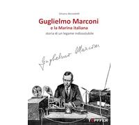 Libri Silvano Benedetti - Guglielmo Marconi E La Marina Italiana. Storia Di Un L