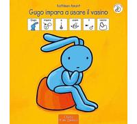 Gugo impara a usare il vasino. InBook. Ediz. a colori