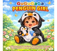 GuGuGaGa Penguin Girl: A Cozy Cute Coloring Book with Easy Bold Designs and Comfy Scenes for Relaxing Creative Fun