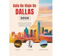 Guía De Viaje De Dallas 2026: Hoteles, transporte, acceso al estadio, gastronomía, seguridad, presupuesto y cultura para viajeros aficionados al fútbol