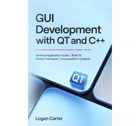 GUI Development with Qt and C++: Desktop Application Guide | Build 15 Modern Interfaces | Cross-Platform Projects
