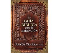 Guía bíblica para la liberación / The Biblical Guidebook to Deliverance