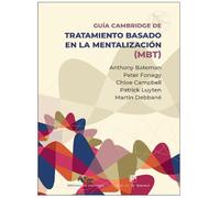 Guía Cambridge para el tratamiento basado en la mentalización (MBT)