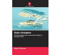 Guia cirúrgico: Um guia completo para o planeamento digital e a execução clínica