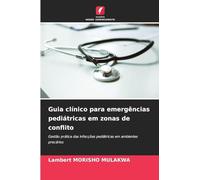 Guia clínico para emergências pediátricas em zonas de conflito: Gestão prática das infecções pediátricas em ambientes precários