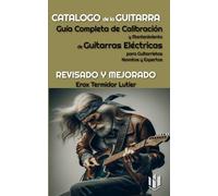 Guía Completa de Calibración y Mantenimiento de guitarras eléctricas para Guitarristas Novatos y Expertos: Catálogo de la guitarra