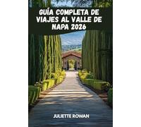 Guía Completa De Viajes Al Valle De Napa 2026: Descubre viñedos, rutas panorámicas y aventuras gastronómicas y vinícolas en la emblemática región vinícola de California.