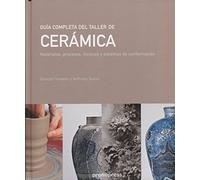 Guía completa del taller de cerámica : materiales, procesos, técnicas y sistemas de conformación