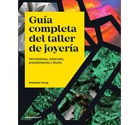 Guía completa del taller de joyería. Herramientas, materiales, procedimientos y diseño