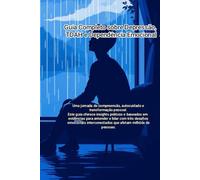 Guia Completo sobre Depressão, TDAH e Dependência Emocional: Uma jornada de compreensão, autocuidado e transformação pessoal.