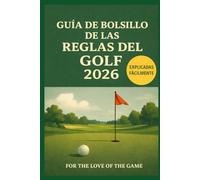 GUÍA DE BOLSILLO DE LAS REGLAS DEL GOLF 2026: Explicadas Fácilmente