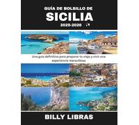 GUÍA DE BOLSILLO DE SICILIA 2025-2026: Una guía definitiva para preparar tu viaje y vivir una experiencia maravillosa