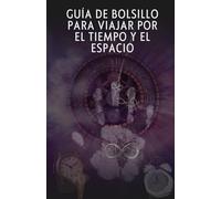Guía de bolsillo para viajar por el tiempo y el espacio