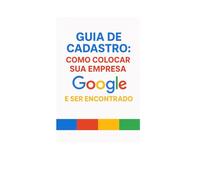 Guia de Cadastro: Como Colocar Sua Empresa no Google e Ser Encontrado: Colocando sua Empresa no Topo das pesquisas sem tráfego pago