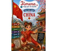 Guía de China para niños: Viaja, aprende y descubre con Jimena