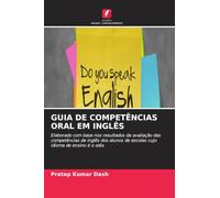 GUIA DE COMPETÊNCIAS ORAL EM INGLÊS: Elaborado com base nos resultados da avaliação das competências de inglês dos alunos de escolas cujo idioma de ensino é o odia