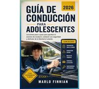 Guía de Conducción para Adolescentes 2026: Lecciones paso a paso para aprobar el examen de conducir, conducir con seguridad y disfrutar de la libertad al volante.