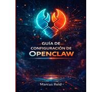 GUÍA DE CONFIGURACIÓN DE OPENCLaw: Instrucciones sencillas para instalar tu asistente personal de IAIncluso si nunca antes has usado una terminal.