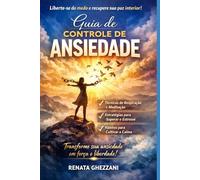 Guia de Controle de Ansiedade: Estratégias Práticas para Viver com Mais Calma e Equilíbrio