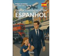 Guia de conversação em espanhol: Diálogos em espanhol para viajar e para o dia a dia