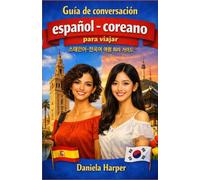 Guía de conversación español - coreano para viajar - 스페인어-한국어 여행 회화 가이드