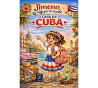 Guía de Cuba para niños: Viaja, aprende y descubre con Jimena