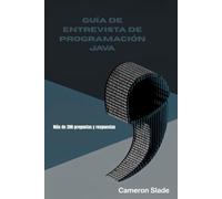 GUÍA DE ENTREVISTA DE PROGRAMACIÓN JAVA: Más de 200 preguntas y respuestas