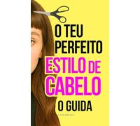 Guia de Estilo de Cabelo: Como escolher o cabelo perfeito para cada formato de rosto