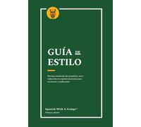 Guía de estilo: Normas modernas de gramática, uso y redacción en español mexicano para escritores y traductores