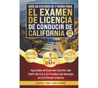 Guía de Estudio de 7 Pasos para el Examen de Licencia de Conducir de California: Apruebe los Exámenes Escritos y Prácticos de Manejo del DMV de CA en su Primer Intento