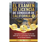 Guía de Estudio de 7 Pasos para el Examen de Licencia de Conducir de California: Apruebe los Exámenes Escritos y Prácticos de Manejo del DMV de CA en su Primer Intento