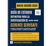 GUÍA DE ESTUDIO DEFINITIVA PARA LA CERTIFICACIÓN DE GERENTE SERVSAFE 2025-2026: Domine la seguridad alimentaria, apruebe la primera prueba y lidere con confianza (Edición 2025)
