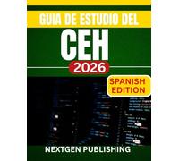 GUIA DE ESTUDIO DEL CEH: Una guía práctica y completa sobre conceptos, herramientas y éxito en los exámenes de certificación de hacker ético