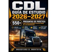 GUÍA DE ESTUDIO PARA LA LICENCIA DE CONDUCIR COMERCIAL (CDL) 2026-2027: Más de 550 preguntas de práctica con explicaciones detalladas de las respuestas. (Spanish Edition)