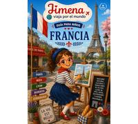Guía de Francia para niños: Viaja, aprende y descubre con Jimena